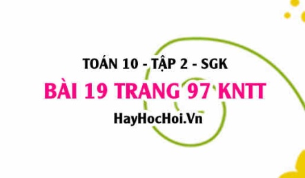 Bài 19 trang 97 Toán 10 tập 2 Kết nối tri thức